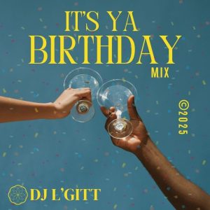 IT’S YA BIRTHDAY MIX – 2025