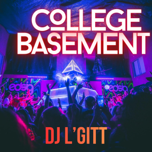 College Basement (Class of 2000s) – DJ L’GiTT