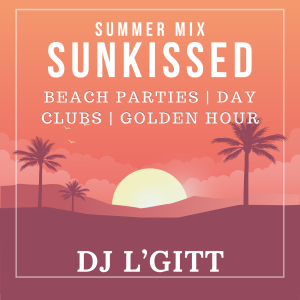 Sun Kissed Mix – DJ L’GiTT